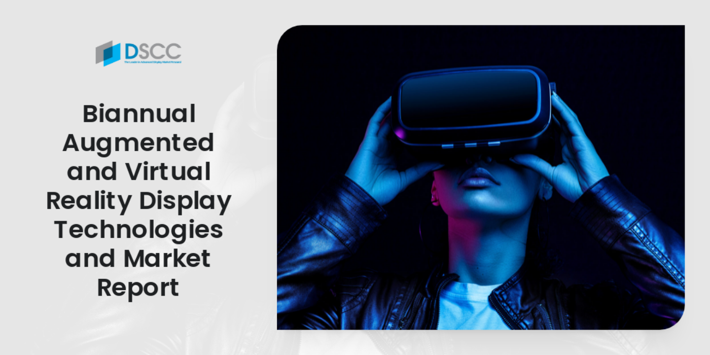 Biannual Augmented and Virtual Reality Display Technologies and Market  Report - Display Supply Chain Consultants